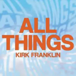 Kirk Franklin-All Things